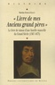 Martine Barilly-Leguy - Livre de mes Anciens grands pères - Le livre de raison d'une famille mancelle du Grand Siècle (1567-1675).