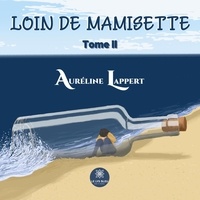 Auréline  Lappert - Loin de Mamisette Tome 2 : .