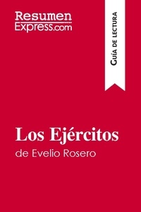  ResumenExpress - Guía de lectura  : Los Ejércitos de Evelio Rosero (Guía de lectura) - Resumen y análisis completo.