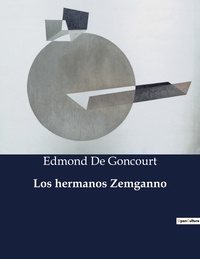 Goncourt edmond De - Littérature d'Espagne du Siècle d'or à aujourd'hui  : Los hermanos Zemganno - ..