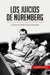  50Minutos - Historia  : Los Juicios de Núremberg - La noción de crimen contra la humanidad.