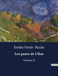 Emilia Pardo Bazán - Littérature d'Espagne du Siècle d'or à aujourd'hui  : Los pazos de Ulloa - Volume II.