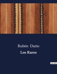 Rubén Darío - Littérature d'Espagne du Siècle d'or à aujourd'hui  : Los Raros - ..