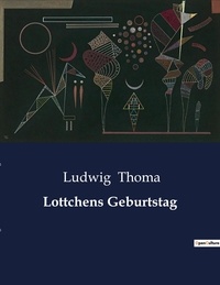 Ludwig Thoma - Lottchens Geburtstag.