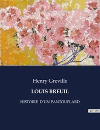 Henry Gréville - Les classiques de la littérature  : Louis breuil - Histoire  d'un pantouflard.
