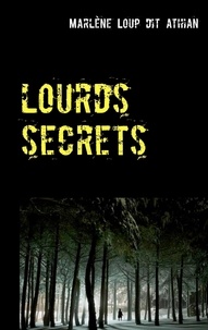 Marlène Loup dit Athian - Lourds secrets.