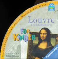 Louvre für Kinder. Entdeckungsreisen durch Museen der Welt