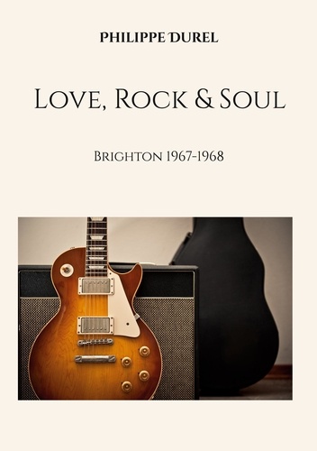 Love rock soul. Brighton 1967 1968