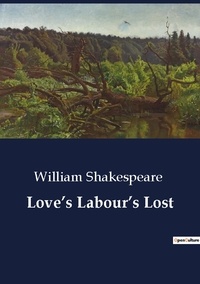 William Shakespeare - Love's Labour's Lost.