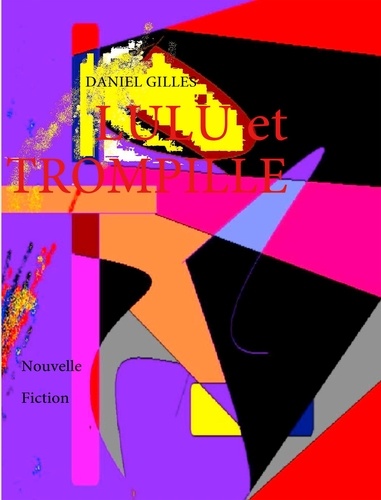 Daniel Gilles - Lulu et Trompille.