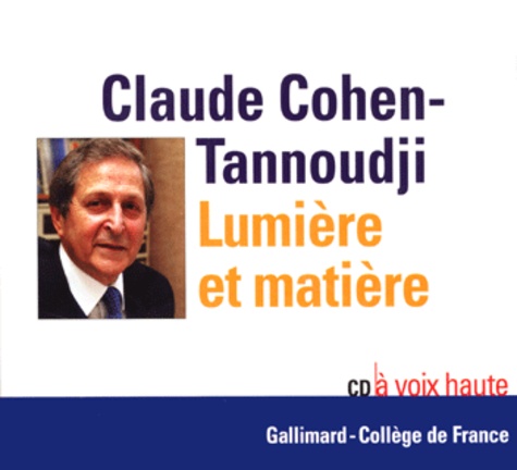 Claude Cohen-Tannoudji - Lumière et matière. 1 CD audio