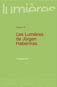 Tristan Coignard et Maiwenn Roudaut - Lumières N° 19, 1er semestre : Les Lumières de Jürgen Habermas.