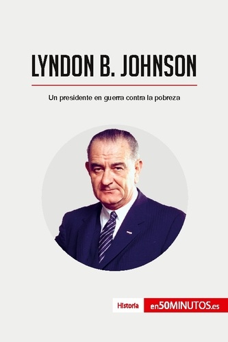  50Minutos - Historia  : Lyndon B. Johnson - Un presidente en guerra contra la pobreza.
