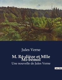 Jules Verne - M. Ré-dièze et Mlle Mi-bémol - Une nouvelle de Jules Verne.