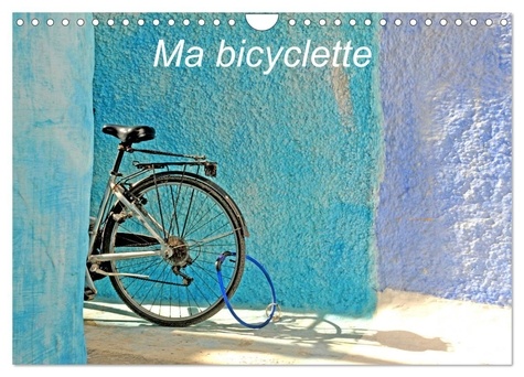 Patrice Thébault - CALVENDO Mobilite  : Ma bicyclette (Calendrier mural 2024 DIN A4 vertical), CALVENDO calendrier mensuel - La bicyclette dans notre univers quotidien.
