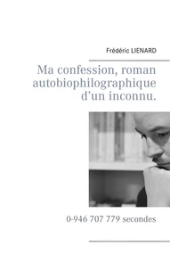 Ma confession, roman autobiophilographique d'un inconnu