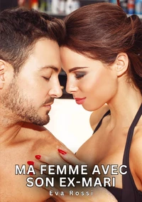 Ma femme avec son ex-mari