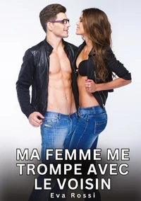 Ma Femme me trompe avec le Voisin