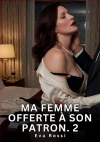 Ma femme offerte à son patron #2