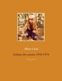 Albert Cazal - Ma vie en Leica - Volume 4, Enfants des années 1950-1970.