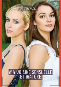Ma voisine sensuelle et mature