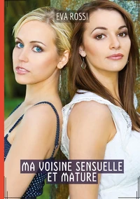 Ma voisine sensuelle et mature