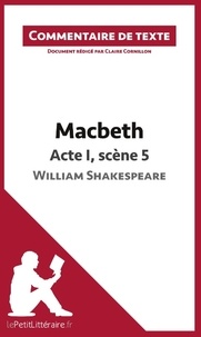 Claire Cornillon - MacBeth de Shakespeare : Acte I, Scène 5 - Commentaire de texte.