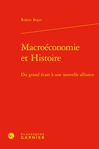Robert Boyer - Macroéconomie et Histoire - Du grand écart à une nouvelle alliance.
