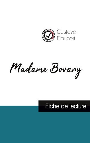 Gustave Flaubert - Madame Bovary de Gustave Flaubert (fiche de lecture et analyse complète de l'oeuvre).