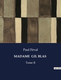 Paul Féval - Les classiques de la littérature  : Madame  gil blas - Tome II.