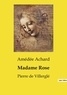 Amédée Achard - Les classiques de la littérature  : Madame Rose - Pierre de Villerglé.