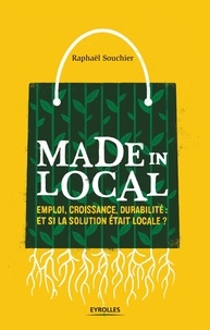 Raphaël Souchier - Made in local - Emploi, croissance, durabilité : et si la solution était locale ?.