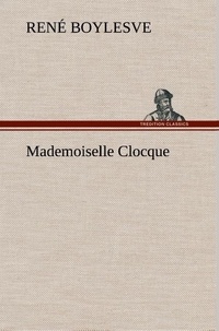 René Boylesve - Mademoiselle Clocque.