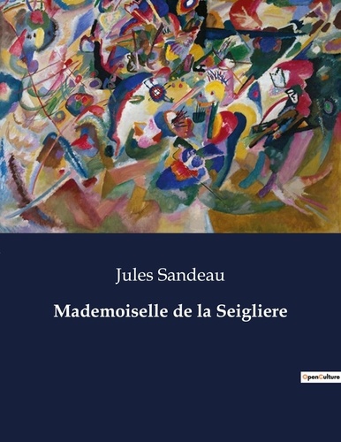 Les classiques de la littérature  Mademoiselle de la Seigliere. .