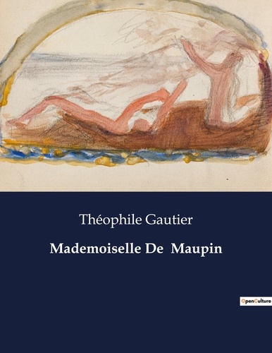 Les classiques de la littérature  Mademoiselle De  Maupin. .