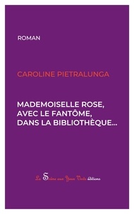 Caroline Pietralunga - Mademoiselle Rose, avec le fantôme, dans la bibliothèque.
