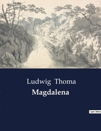 Ludwig Thoma - Magdalena.