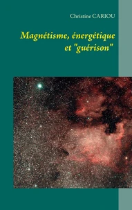 Magnétisme, énergétique et "guérison"