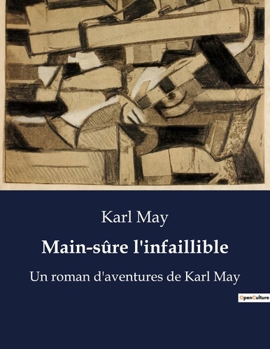 Karl May - Main-sûre l'infaillible - Un roman d'aventures de Karl May.