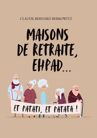 Maisons de retraite, EHPAD… et patati, et patata !