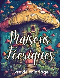  Books on Demand - Maisons féériques - 50 dessins de petites maisons enchanteresses dans la nature.