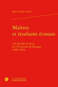 Maîtres et étudiants écossais à la Faculté de droit de l'Université de Bourges (1480-1703)
