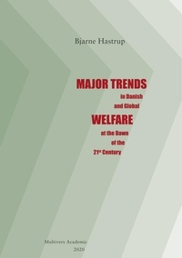 Bjarne Hastrup - Major Trends - in Danish and Global Welfare at the Dawn of the 21st Century.