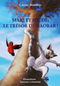 Carine Matthijs - Maki et Foudi Tome 3 : Le Trésor du Baobab !.