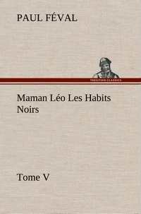 Maman Léo Les Habits Noirs Tome V