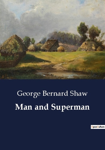 George Bernard Shaw - Man and Superman.