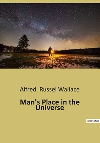 Wallace Russel - Ésotérisme et Paranormal  : Man s place in the universe.