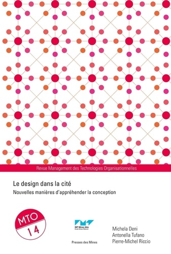 Michela Deni et Antonella Tufano - Management des Technologies Organisationnelles N° 14 : Le design dans la cité - Nouvelles manières d'appréhender la conception.
