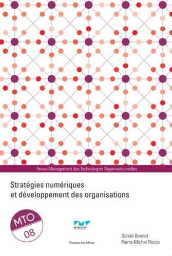 Pierre-Michel Riccio et Daniel Bonnet - Management des Technologies Organisationnelles N° 8 : Stratégies numériques et développement des organisations.
