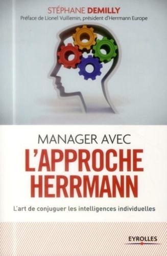 Manager avec l'approche Herrmann. L'art de conjuguer les intelligences individuelles 2e édition
